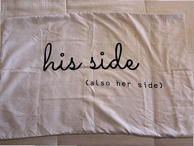 “His Side (also Her Side)” Pillow Case White Black letters
